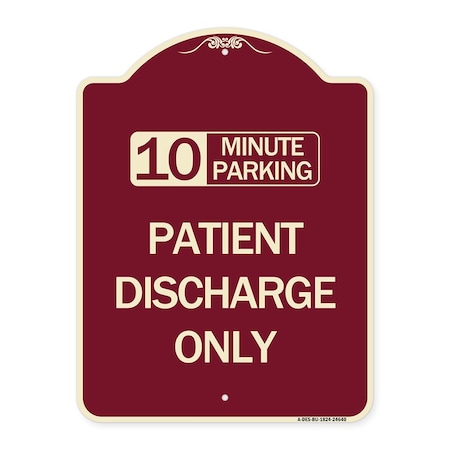 Signmission 10 Minutes Parking Patient Discharge Heavy-Gauge Aluminum Sign, 24" x 18", BU-1824-24640 A-DES-BU-1824-24640